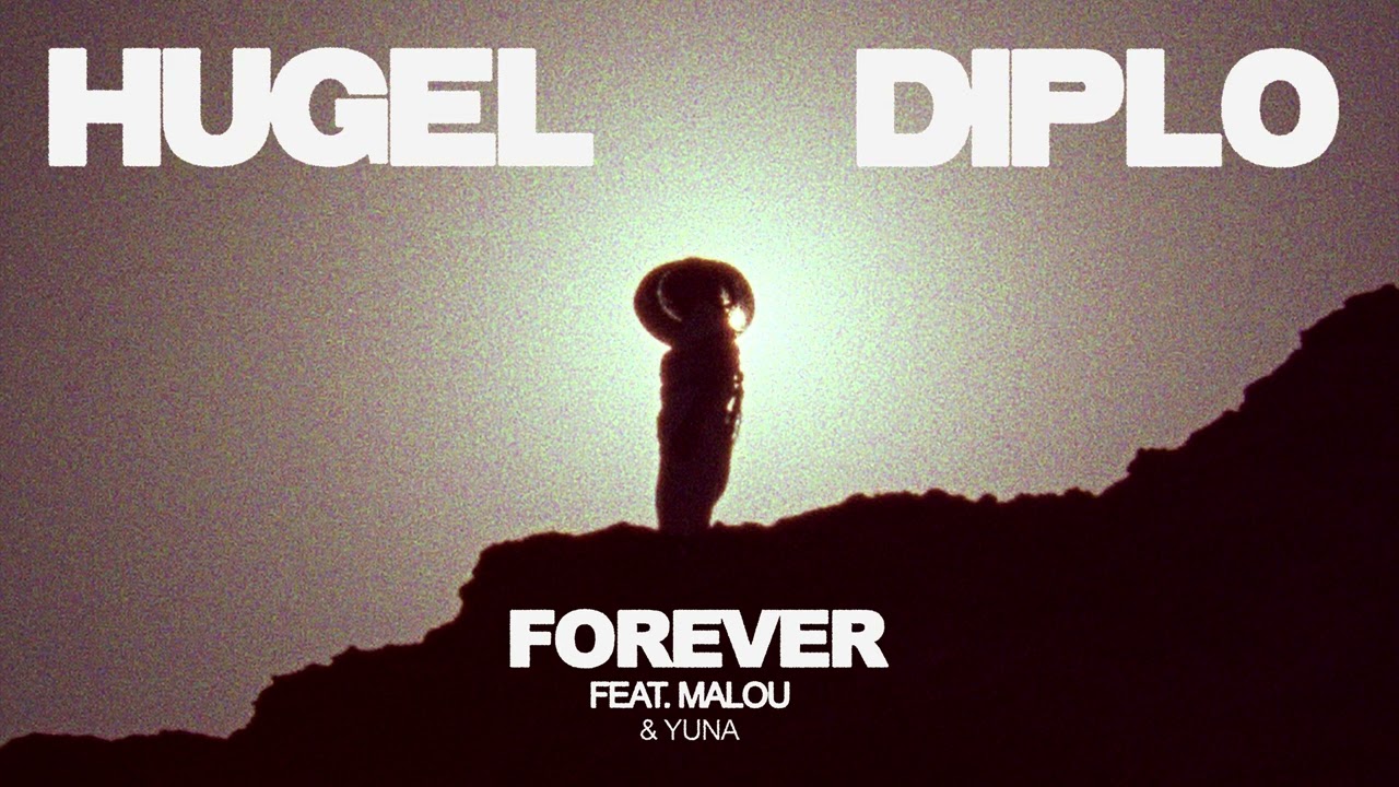 HUGEL & Diplo - Forever ft. Malou & Yuna