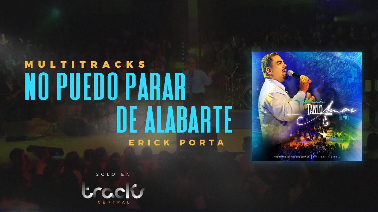 NO PUEDO PARAR DE ALABARTE - ERICK PORTA SECUENCIA MULTITRACKS | TRACKS CENTRAL