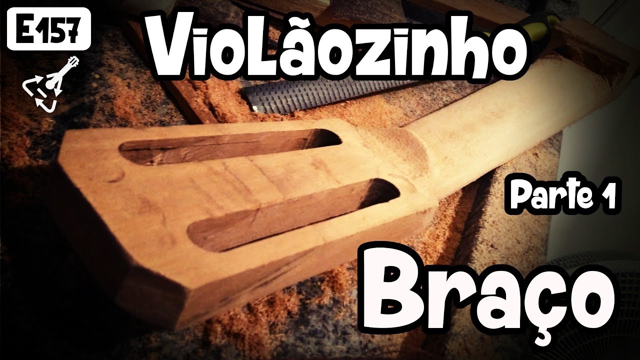 🔥 Fazendo um Violãozinho  - Braço e headstock a partir de um bloco de madeira! (E157)