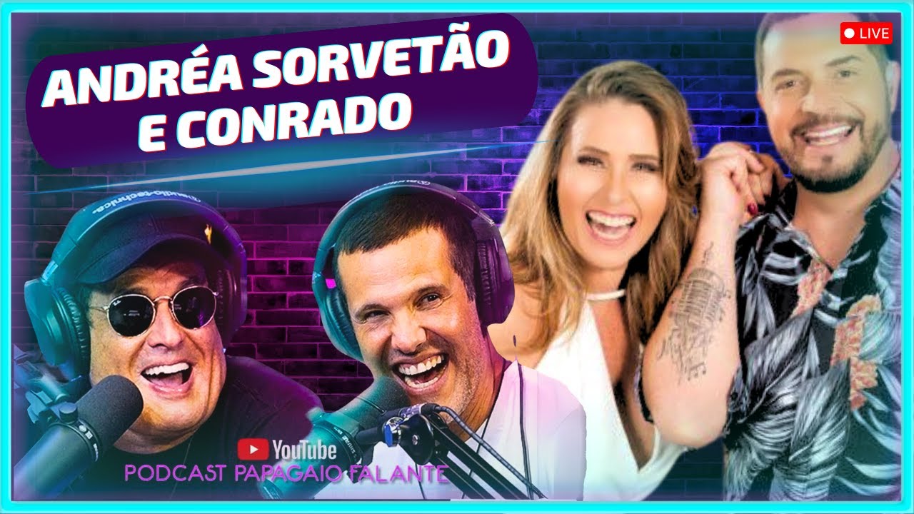 Andr&eacute;a Sorvet&atilde;o e Conrado | Podcast Papagaio Falante