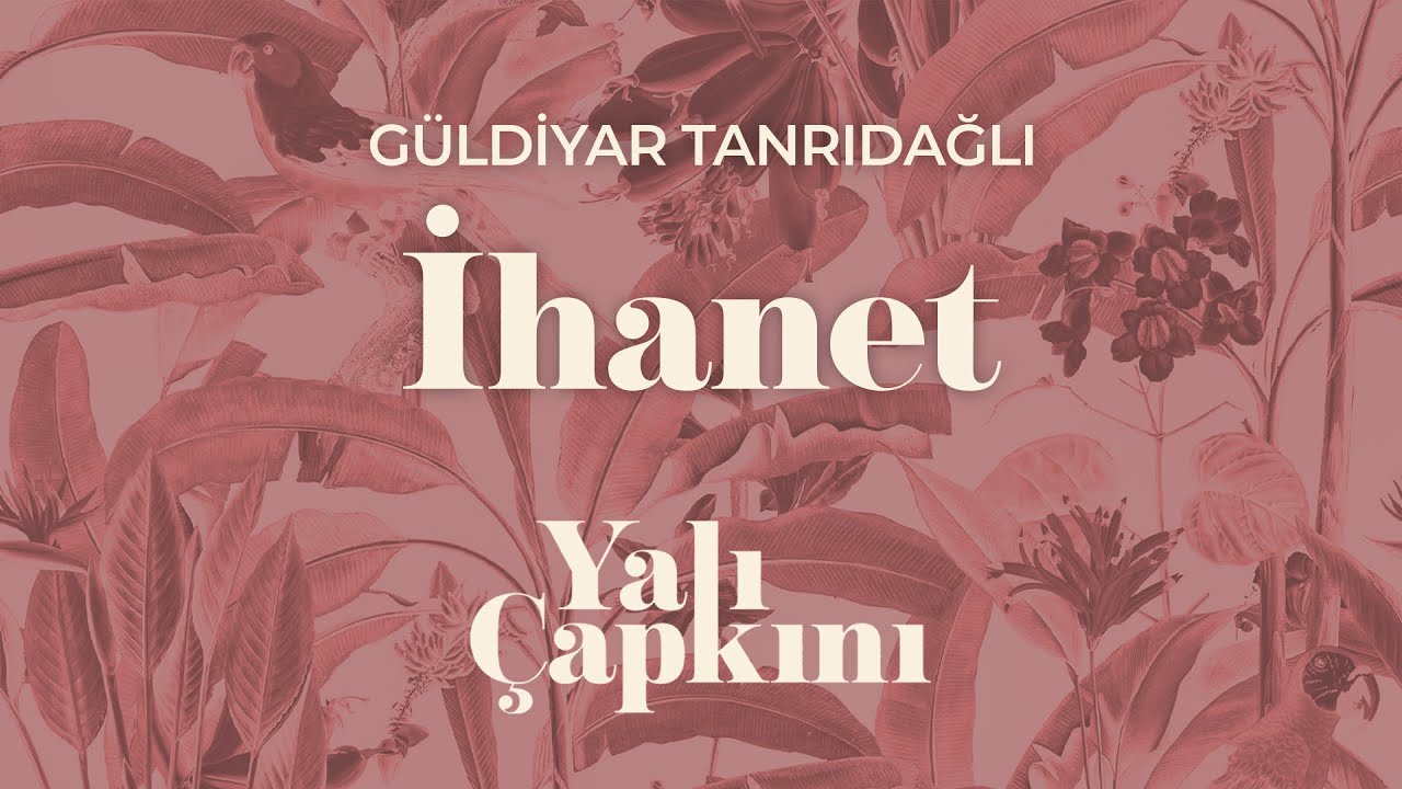 İhanet (Yalı Çapkını Original Soundtrack Vol.2) - Güldiyar Tanrıdağlı