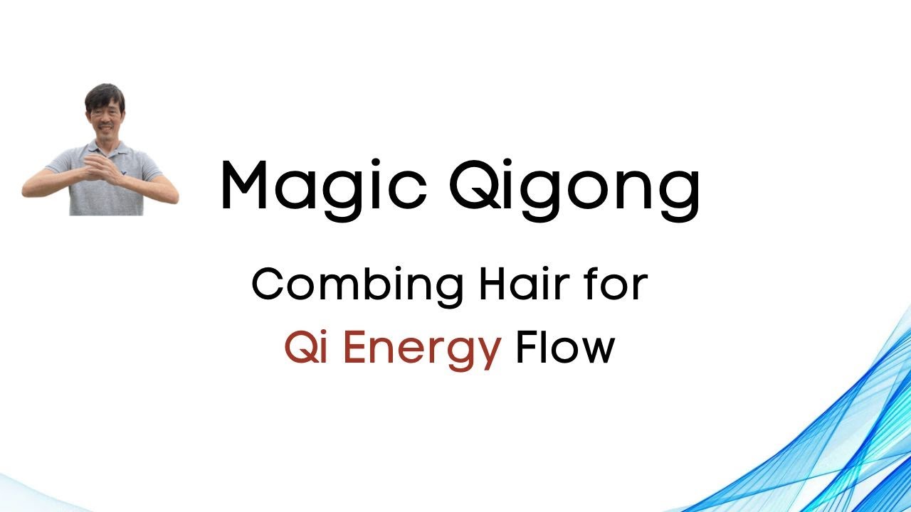Qigong practice - Comb you hair for qi energy flow
