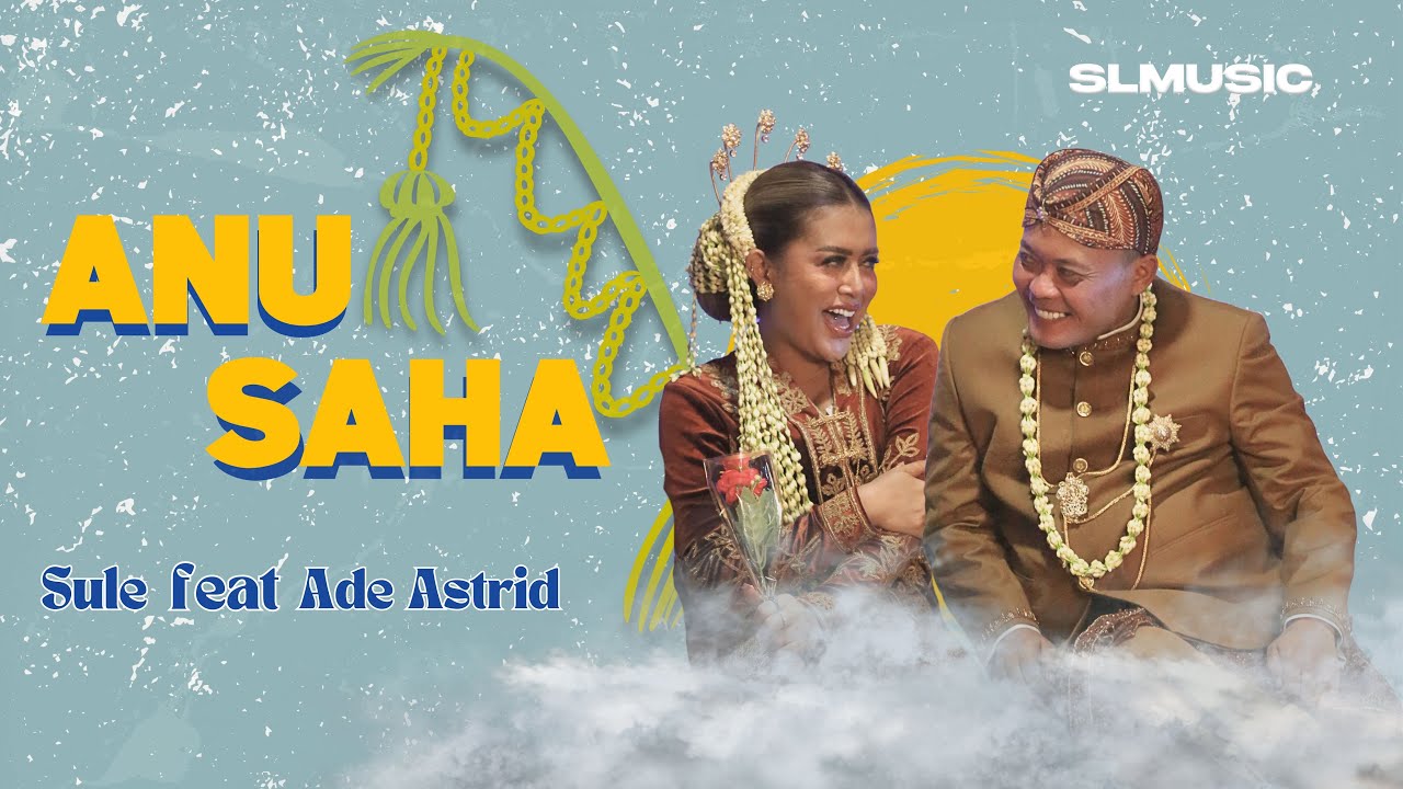 ANU SAHA - SULE FEAT ADE ASTRID ( OFFICIAL MUSIC VIDEO )