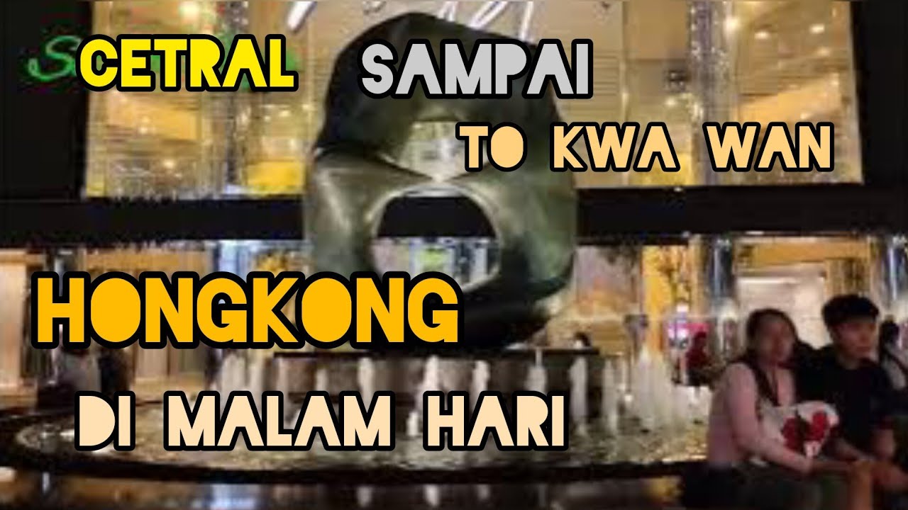 VLOG .. CENTRAL sampai TO KWA WAN HONGKONG di malam hari  #SitiRSaja#vlog#jalanjalanhongkong