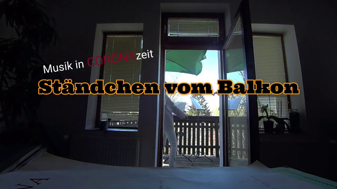 Musik in CORONAzeit  - St&auml;ndchen vom Balkon 1