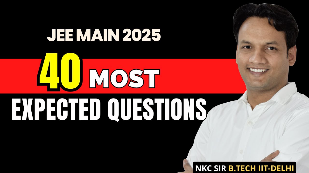 JEE Main 2025 : Most Expected 40 Question | NKC Sir