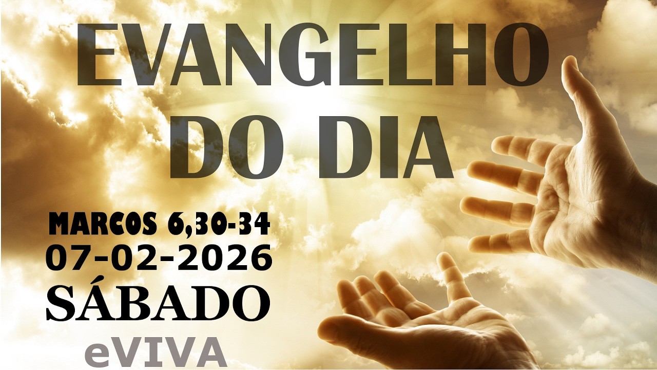 EVANGELHO DO DIA 07/02/2026  Marcos 6,30-34 HOMILIA DIÁRIA E REFLEXÃO - LITURGIA DE HOJE eVIVA
