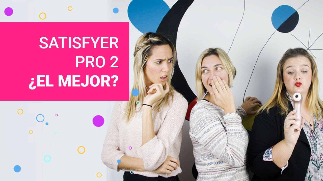 SATISFYER: 3 EXPERTAS te cuentan &iexcl;❤️ TODO!
