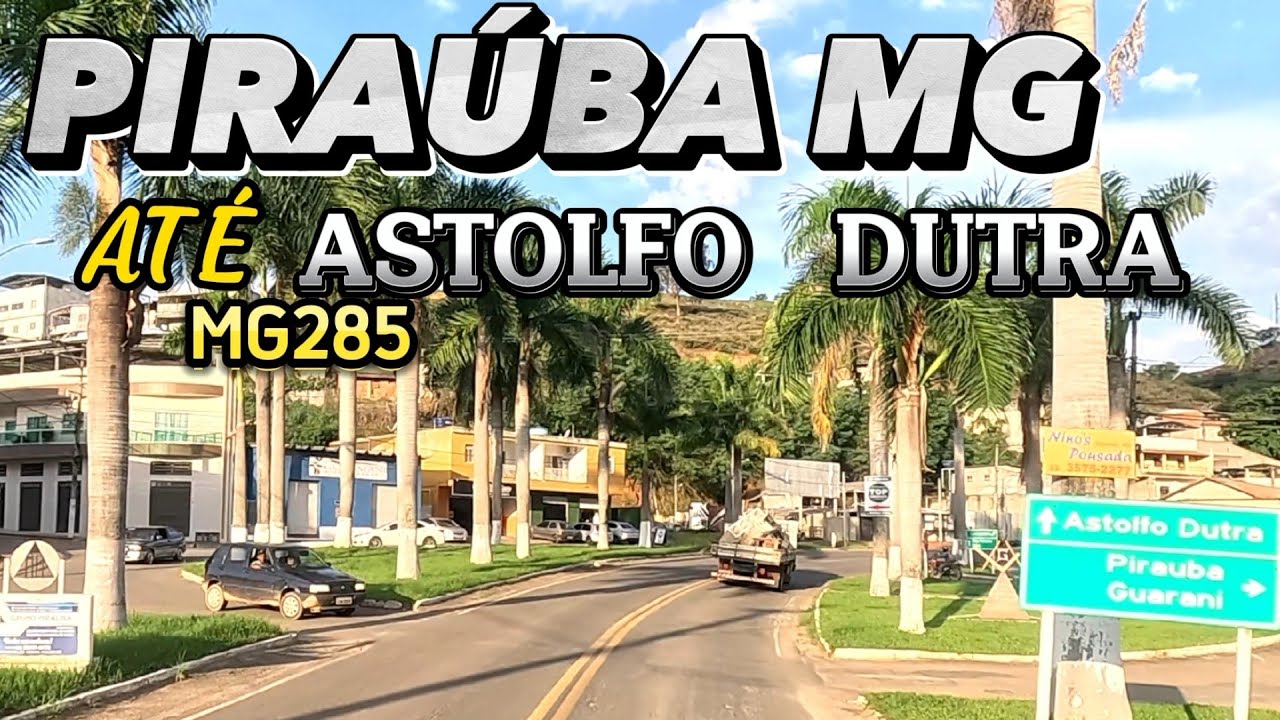 PASSANDO POR PIRAÚBA MG ATÉ ASTOLFO DUTRA PELA MG285 #piraúbamg #astolfodutramg #mg285 #minasgerais