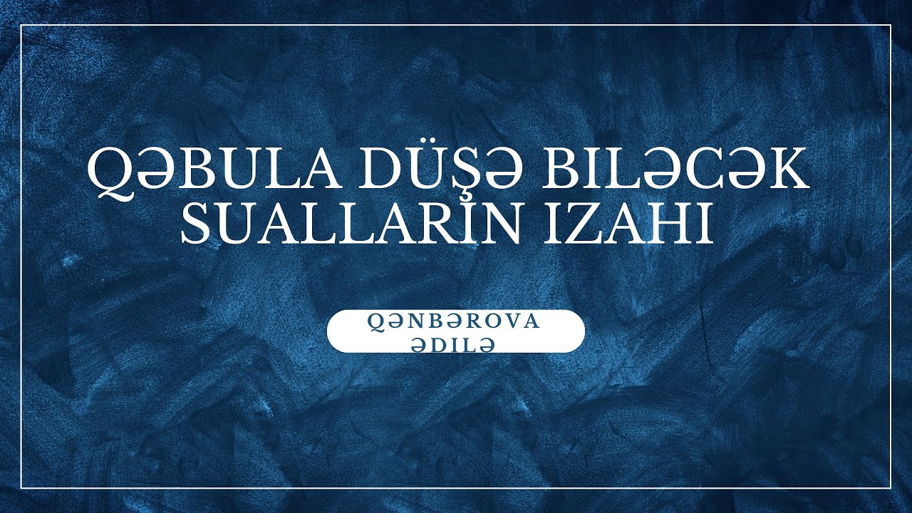 Qəbula düşə biləcək suallar