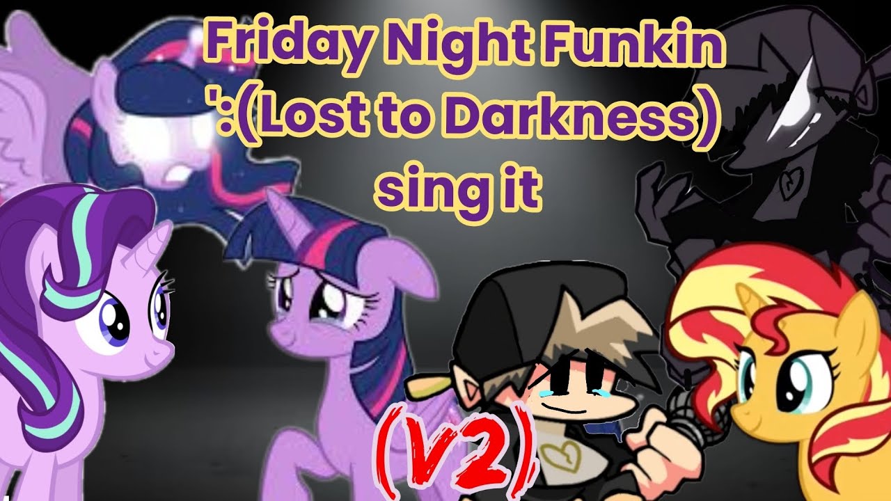 Friday Night Funkin ': (Lost To Darkness) (V2) sing it