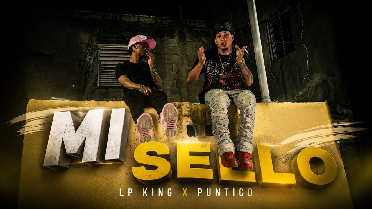 LP KING X PUNTICO - MI SELLO (VIDEO OFICIAL)