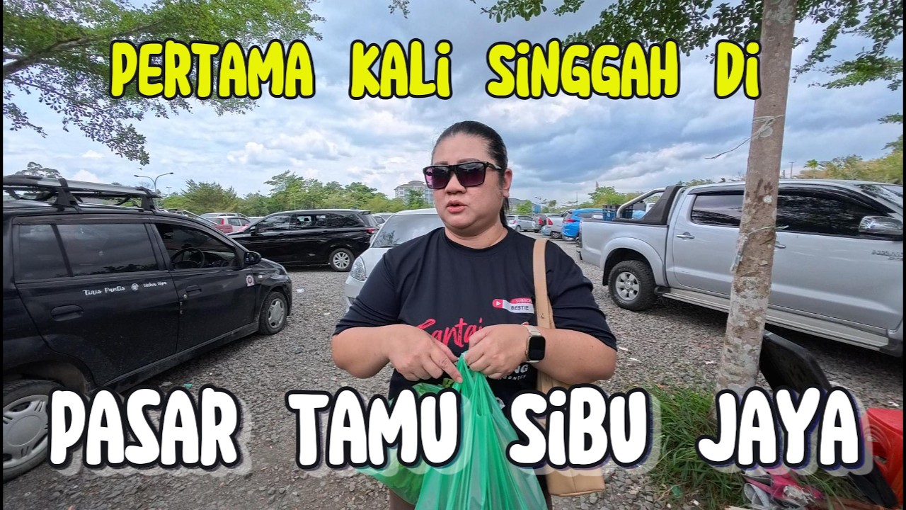 Pertama kali Singgah di Pasar Tamu Sibu Jaya | Macam-Macam Ada!!