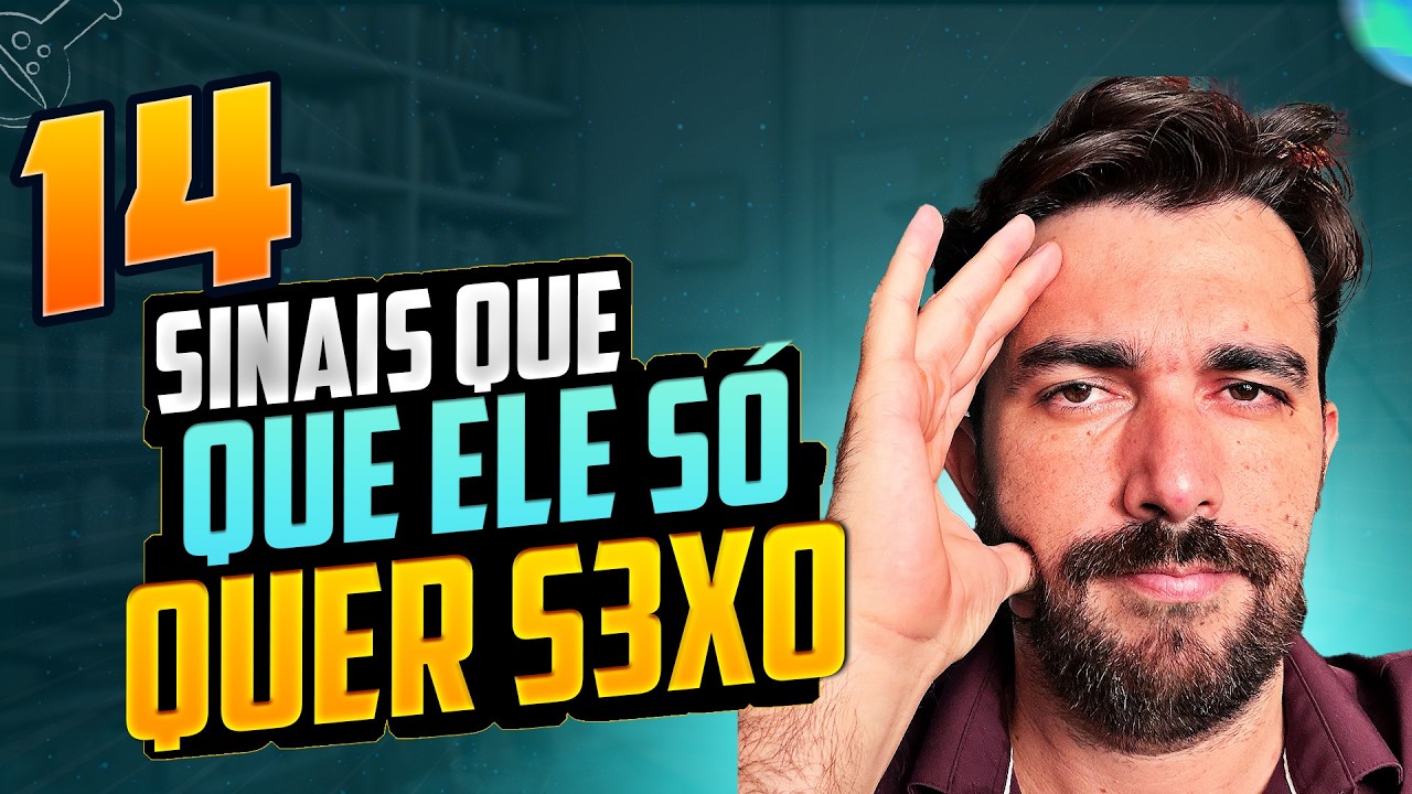 14 SINAIS QUE ELE SÓ QUER S3XO