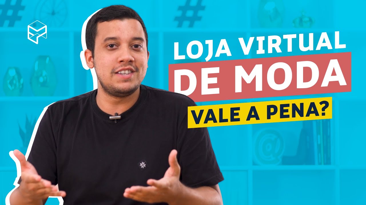 LOJA VIRTUAL DE MODA VALE A PENA?