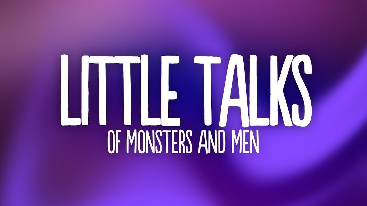 Of Monsters And Men - Little Talks (Lyrics)