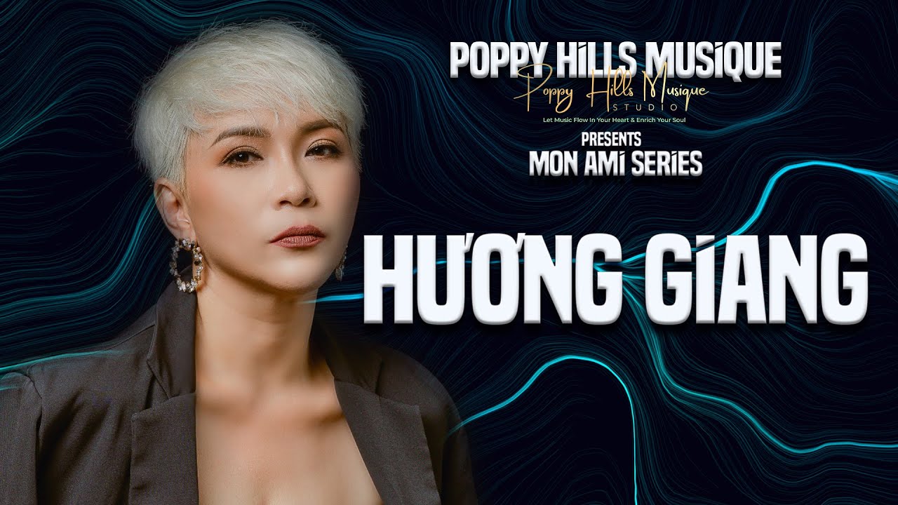 Poppy Hills Musique - Mon Ami Series 41: Từ Độ Ánh Trăng Tan, Singer Hương Giang, 2024