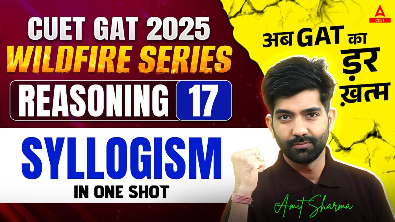 CUET 2025 General Aptitude Test | Syllogism | CUET Reasoning | By Amit Sir