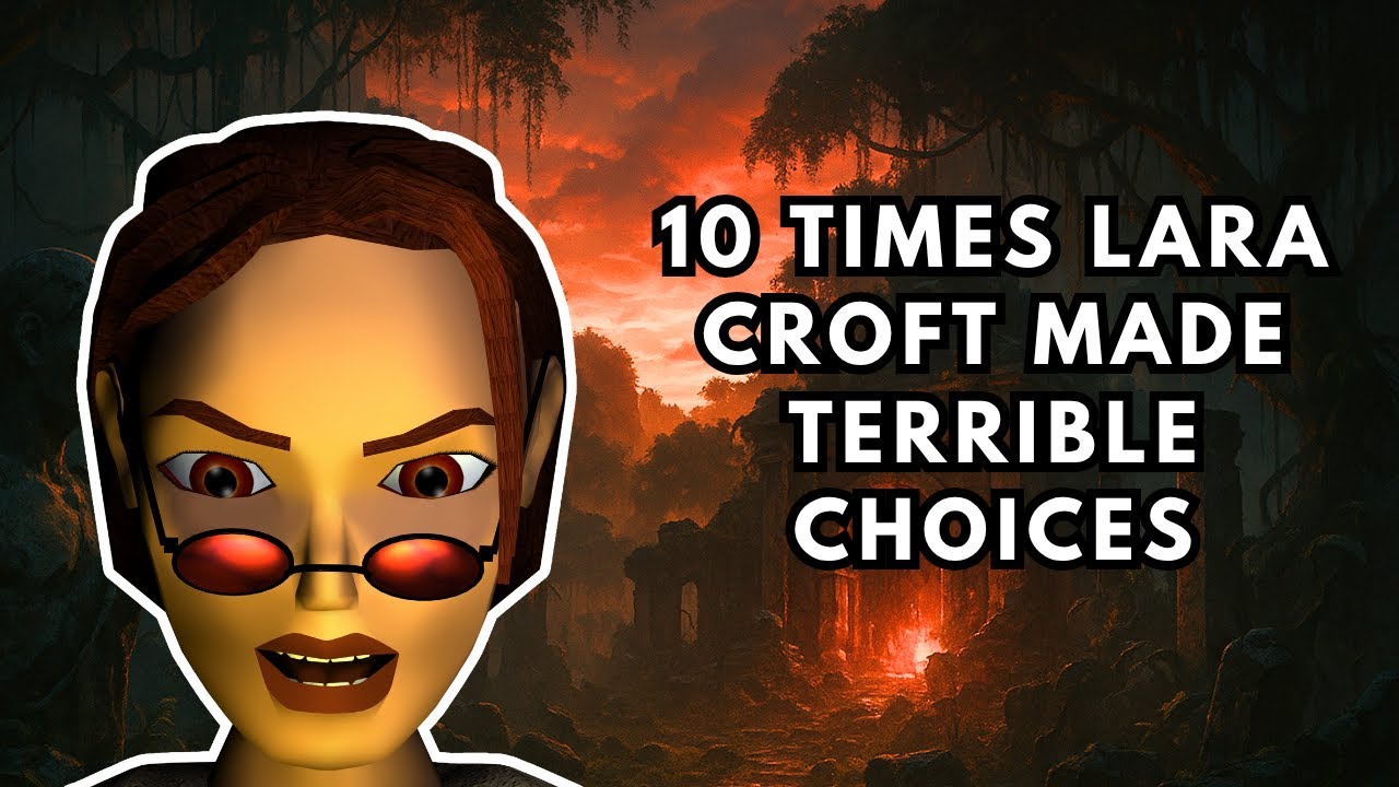 Top 10 Worst Decisions Lara Croft Ever Made