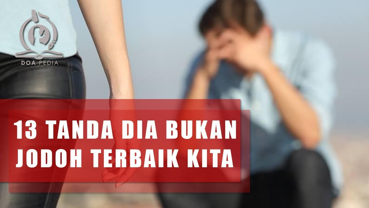 13 Tanda Dia Bukan Jodoh Kita Dalam Islam