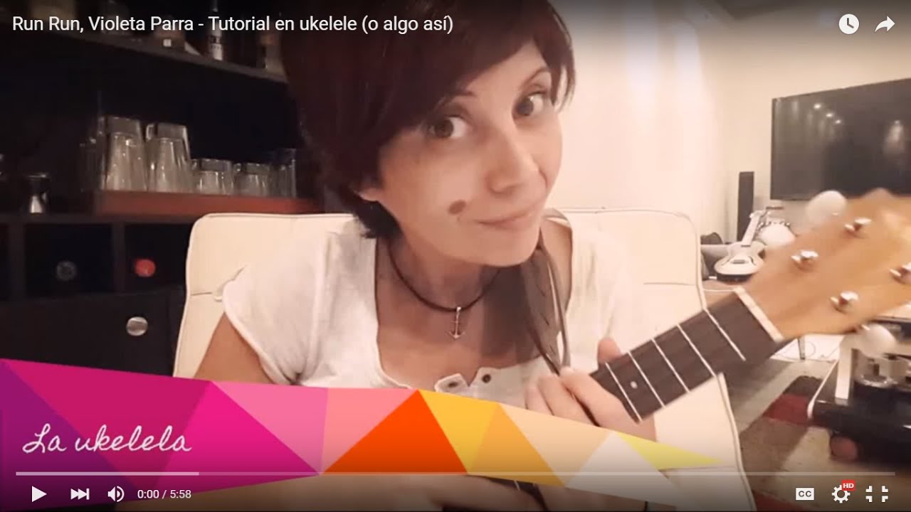Run Run, Violeta Parra - Tutorial en ukelele (o algo así)