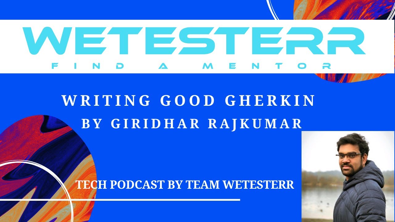TECH PODCAST | WRITING GOOD GHERKIN BY GIRIDHAR | TEAM WETESTERR