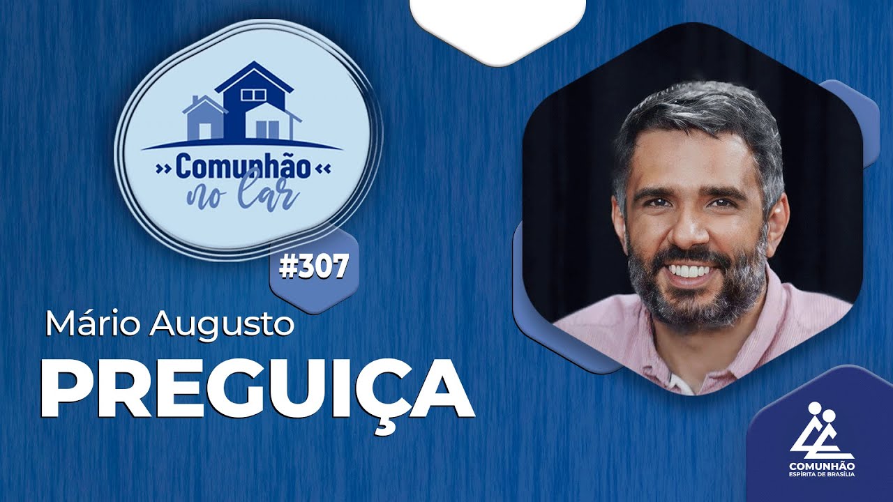 PREGUI&Ccedil;A - M&aacute;rio Augusto [COMUNH&Atilde;O NO LAR #307]