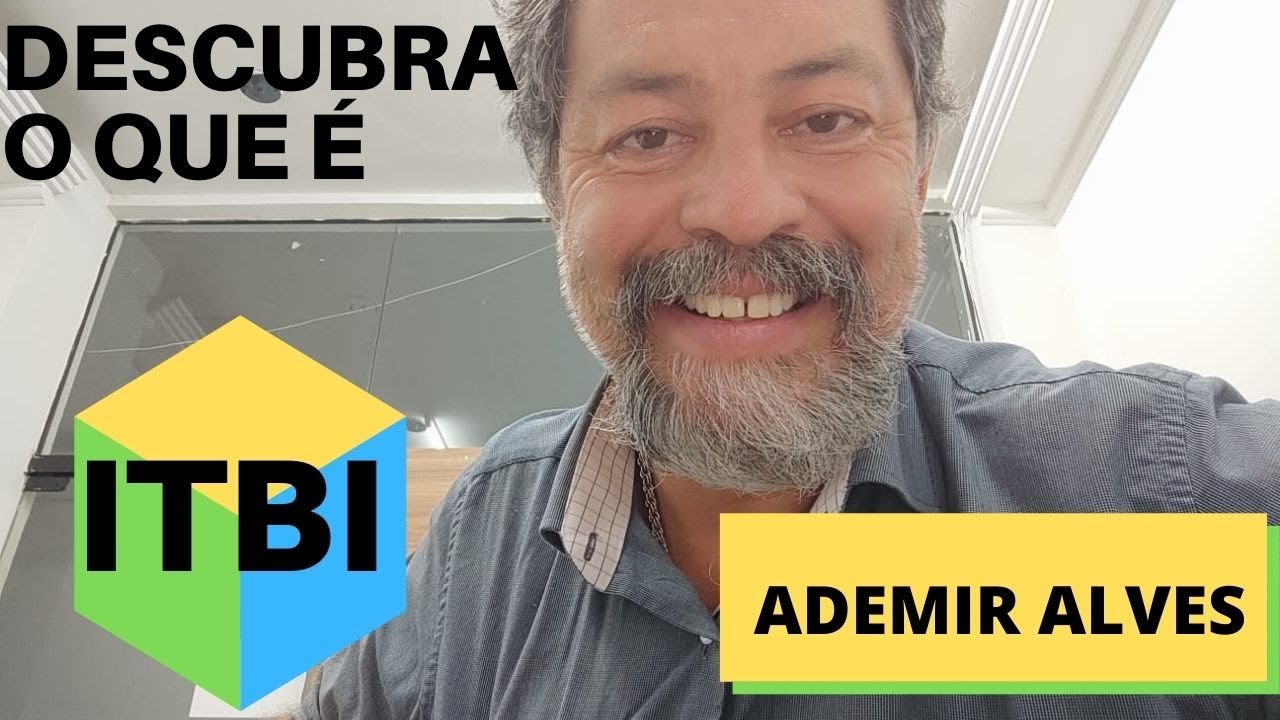 Saiba o que &eacute; ITBI - Imposto sobre Transmiss&atilde;o de Bens Im&oacute;veis, por Ademir Alves Corretor de Im&oacute;veis