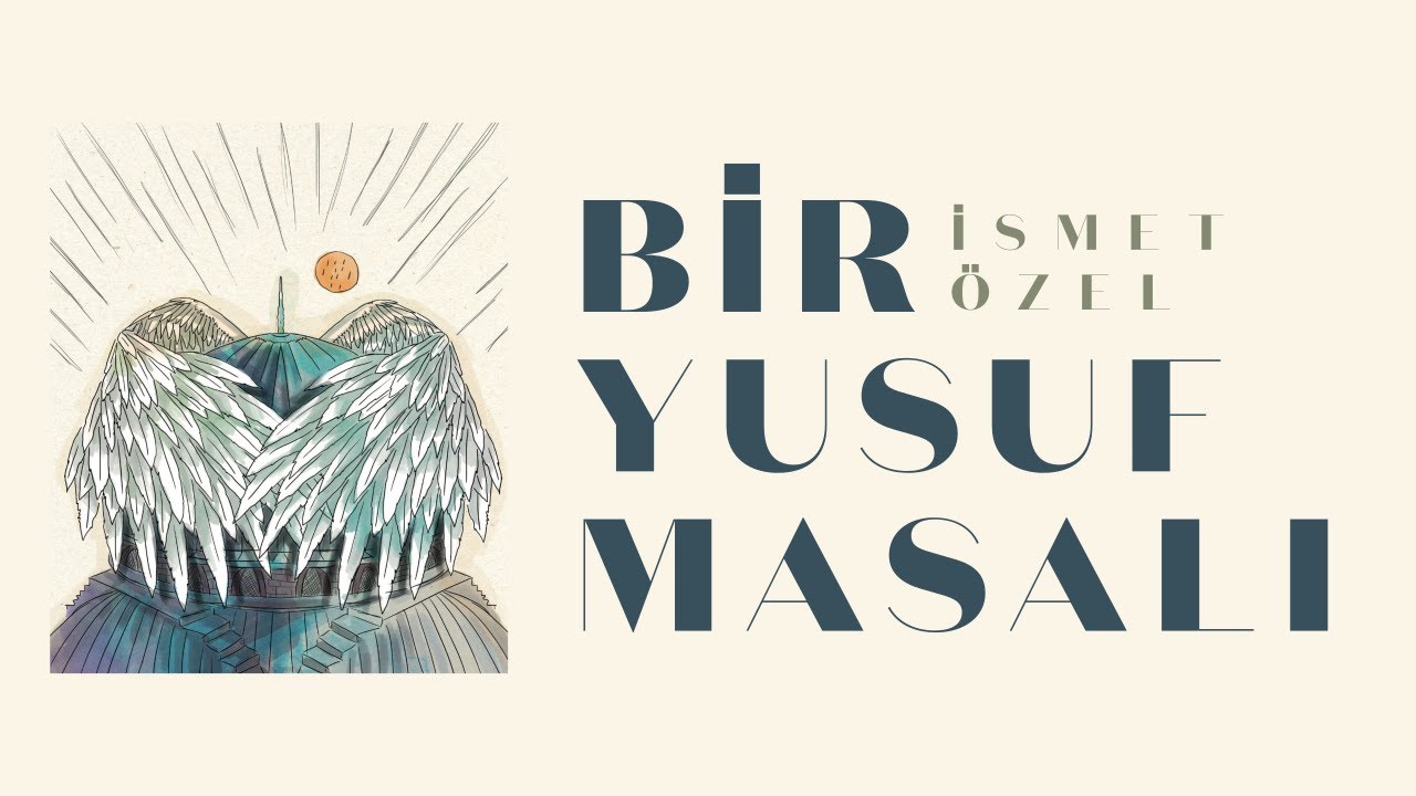 BİR YUSUF MASALI - İSMET ÖZEL (Tamamı)