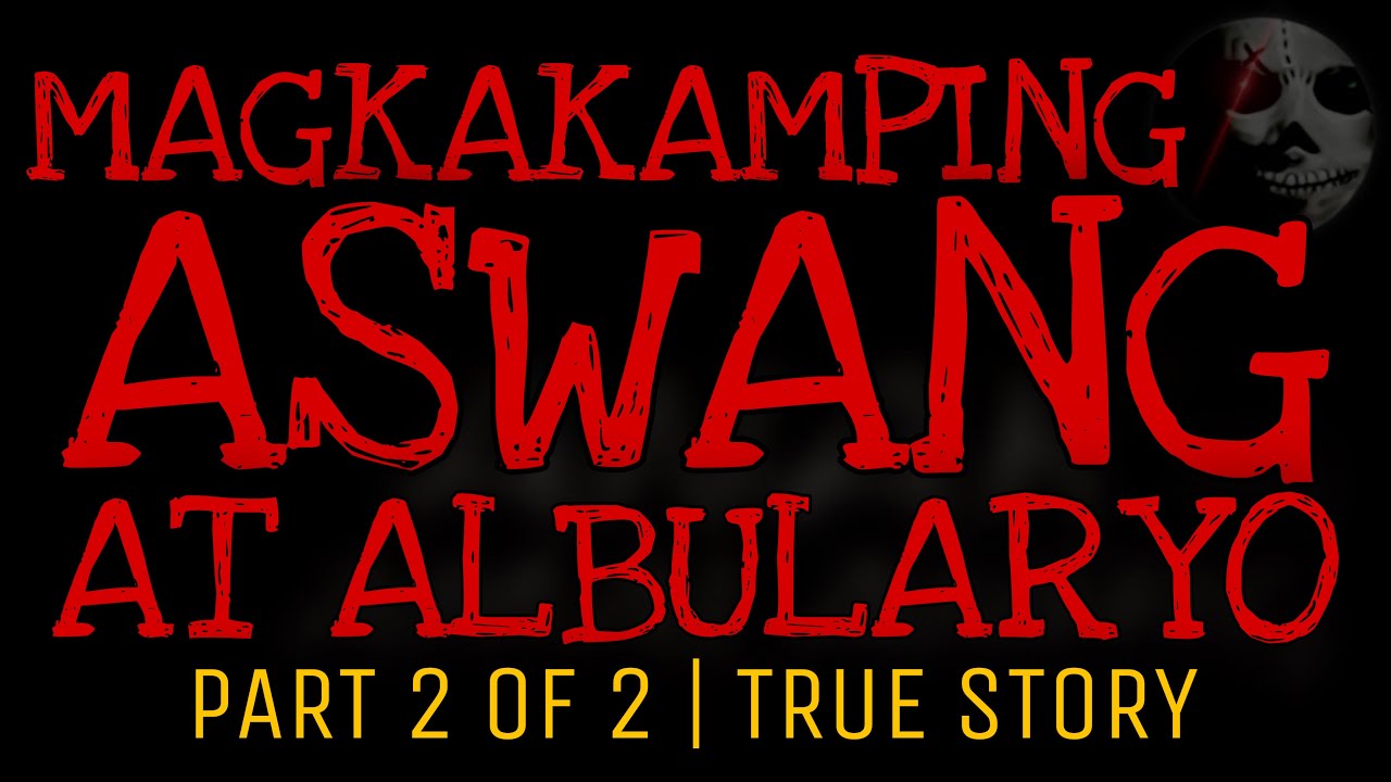 MAGKAKAMPING ASWANG AT ALBULARYO 2 | True Story