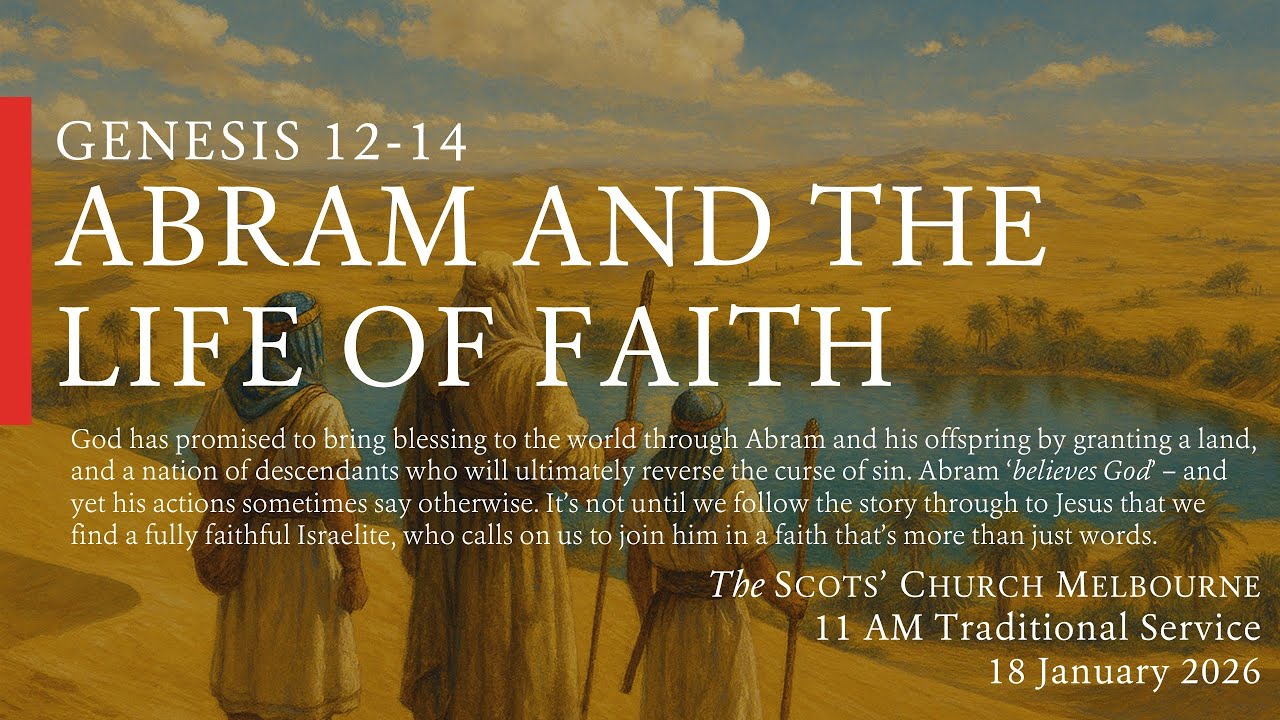Abram and the Life of Faith – Scots Church 11 AM Service - 18 January 2026 (LIVE)