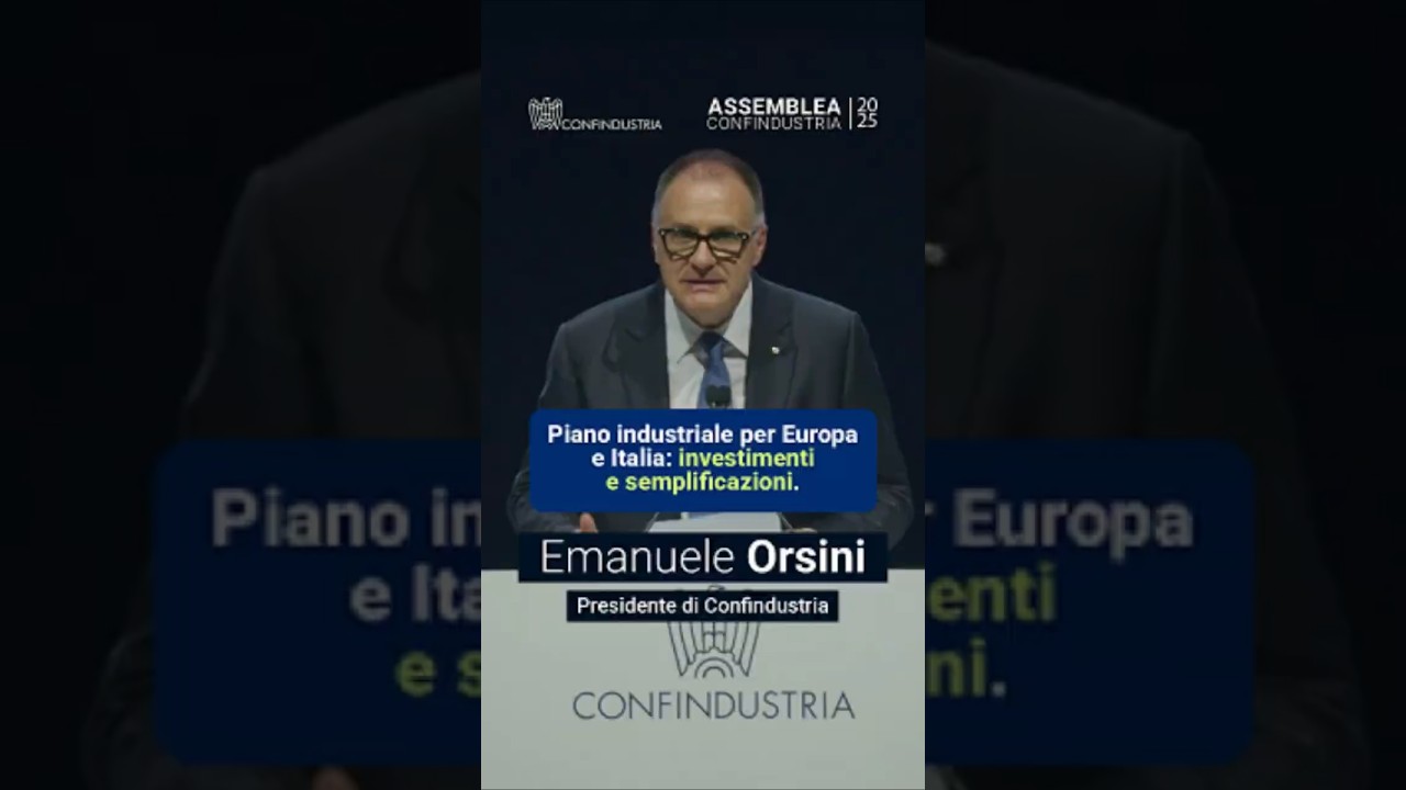 Assemblea Confindustria 2025 - Piano industriale per Europa e Italia: investimenti e semplificazioni