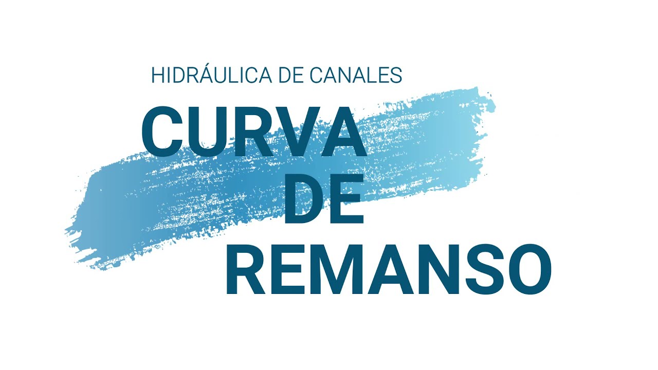 FLUJO GRADUALEMENTE VARIADO 👷 CURVA DE REMANSO👌