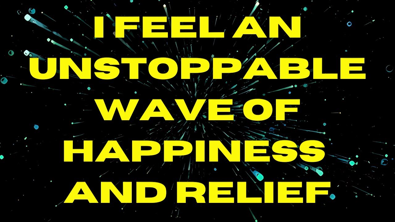 [WARNING POWERFUL ] I feel an unstoppable wave of happiness and relief (subliminal)