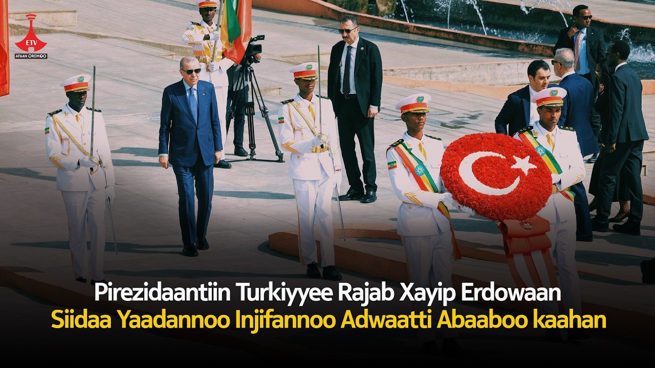 Pirezidaantiin Turkiyyee Rajab Xayip Erdowaan Siidaa Yaadannoo Injifannoo Adwaatti Abaaboo kaahan
