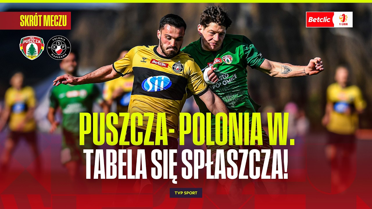 SKR&Oacute;T: PUSZCZA NIEPOŁOMICE - POLONIA WARSZAWA. TABELA SIĘ SPŁASZCZA! BETCLIC 1 LIGA - 27. KOLEJKA