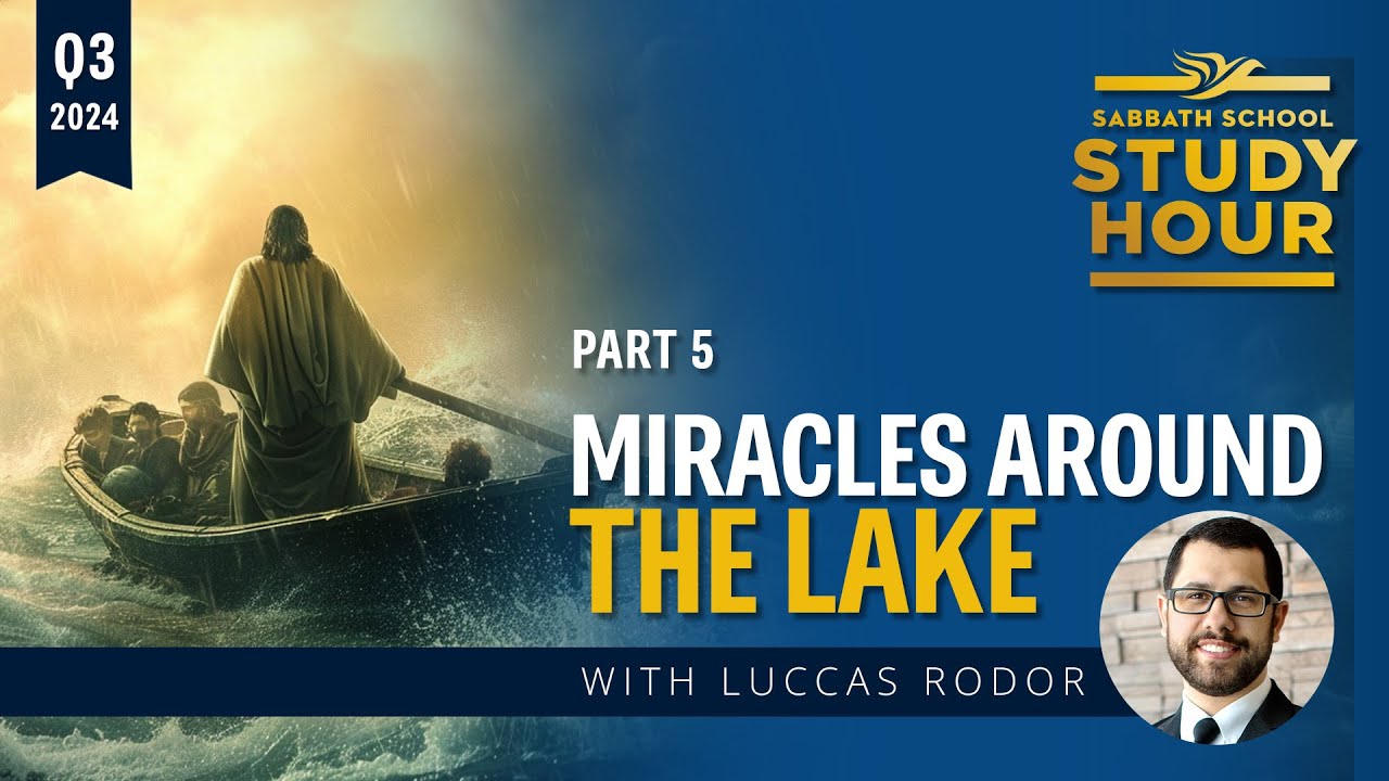 Lesson 5: Miracles Around The Lake | Pastor Luccas Rodor | 07/27/24