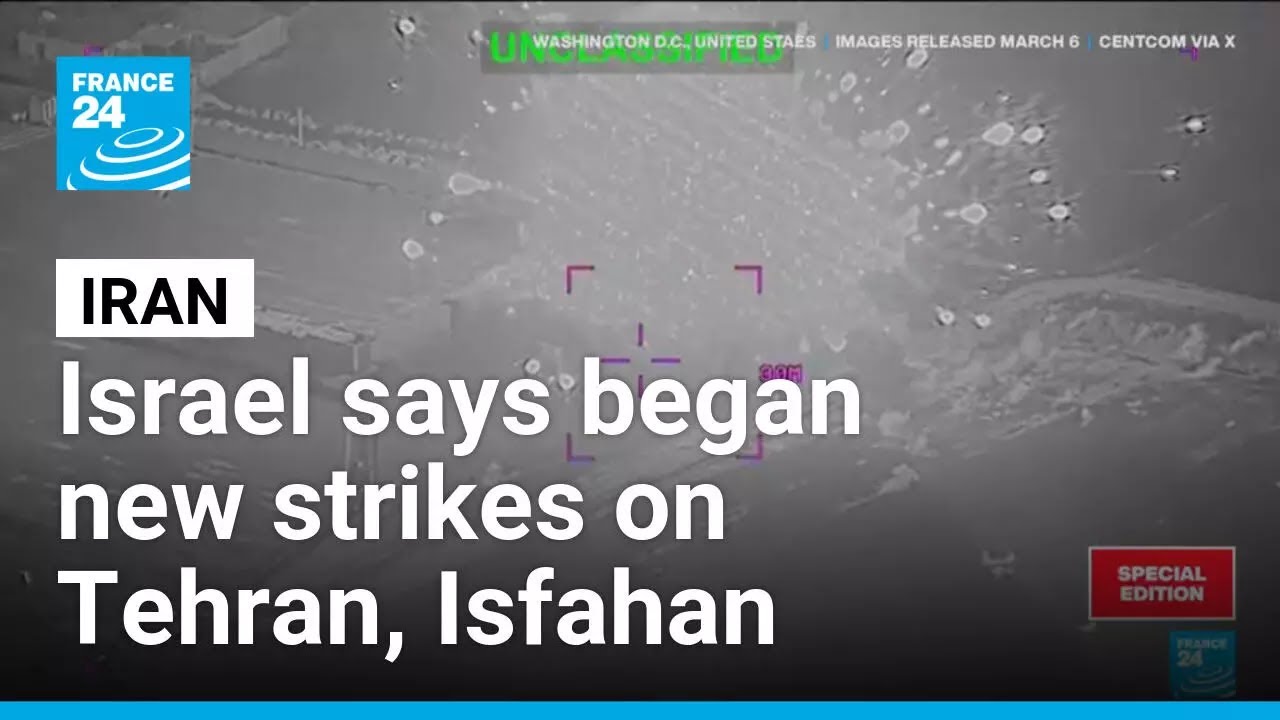 Israel says began new strikes on Iran's Tehran, Isfahan • FRANCE 24 English