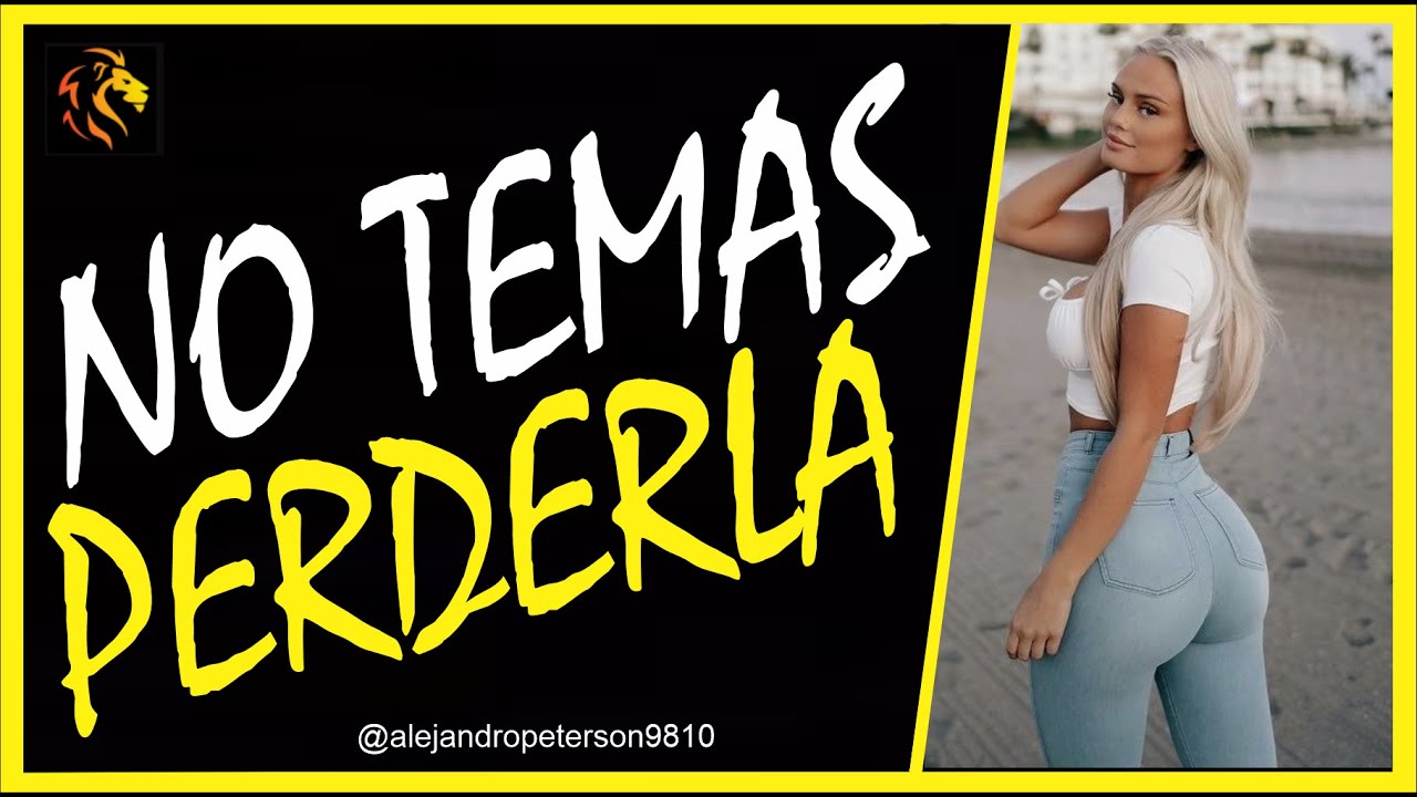 Considérate el premio para que ella tema perderte