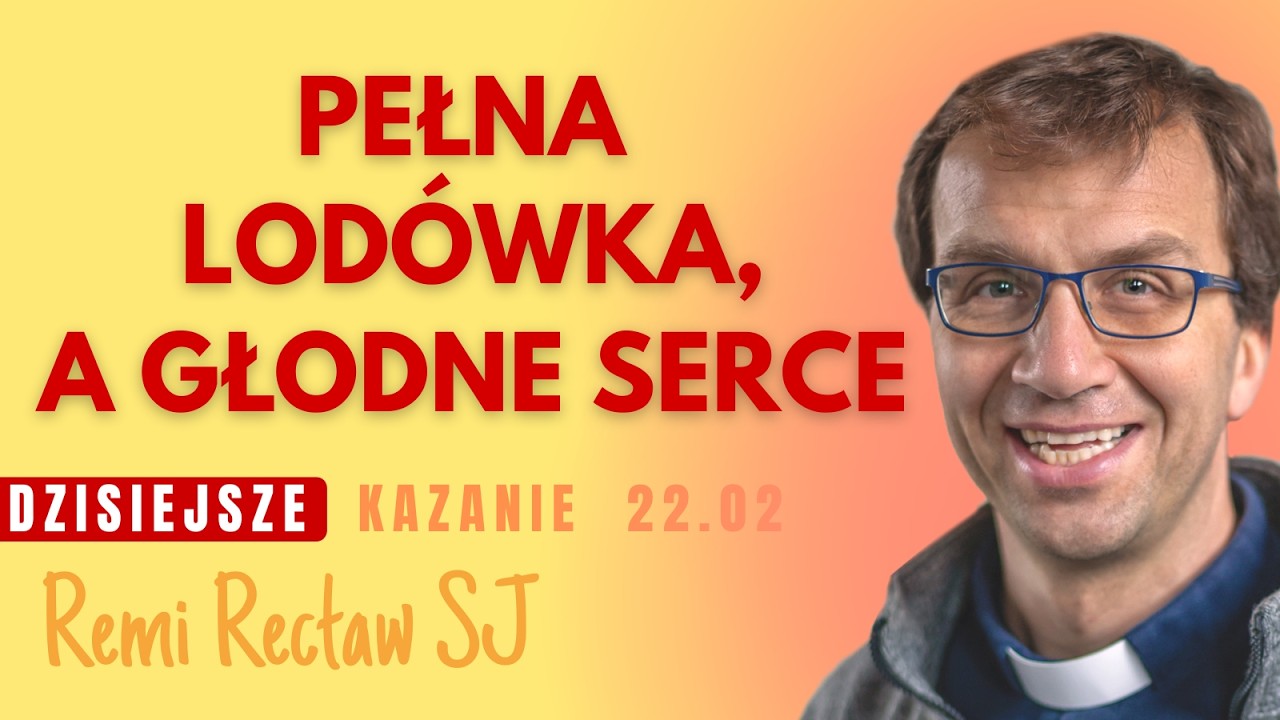 Pełna lodówka, a głodne serce - kazanie
