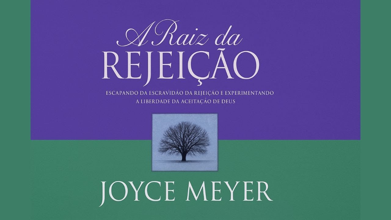A Raiz da Rejeição - Joyce Meyer