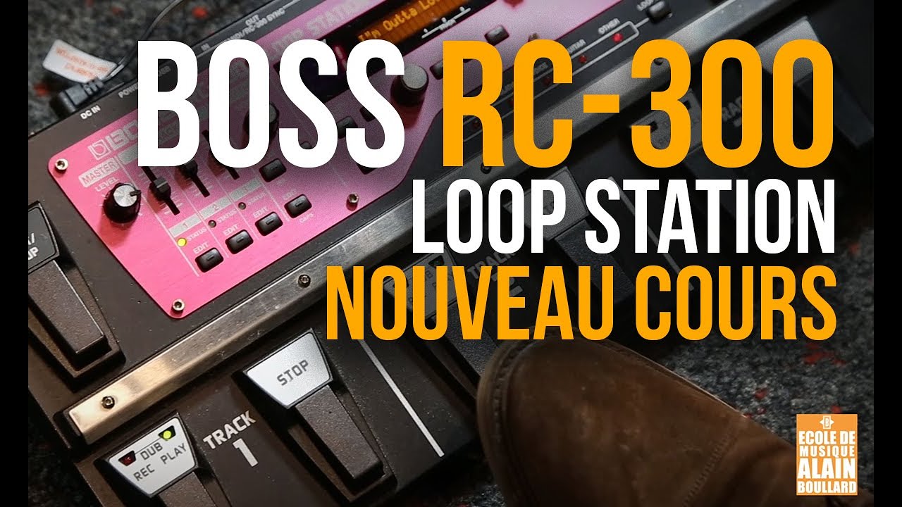 Loop Station Boss RC-300 - Cours &Eacute;cole Alain Boullard