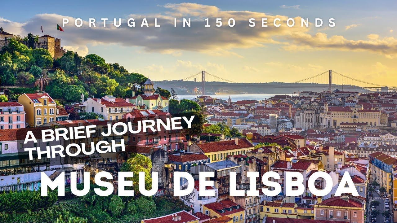 Portugal in 150 Seconds: Museum of Lisbon
