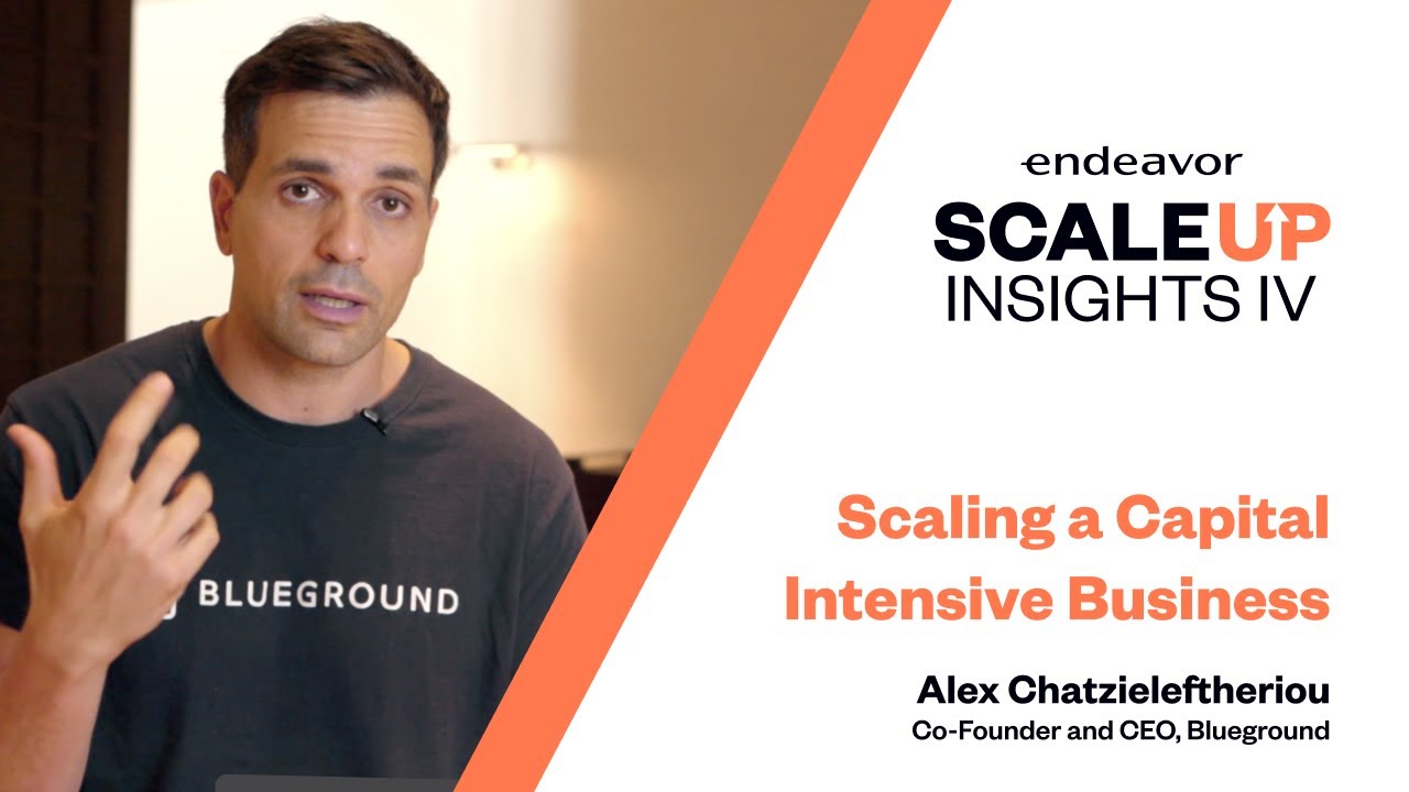 Scaling a Capital Intensive Business by Alex Chatzieleftheriou, Co-Founder and CEO, Blueground