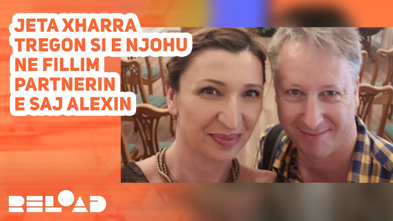 Jeta Xharra tregon si e njohu ne fillim partnerin e saj Alexin
