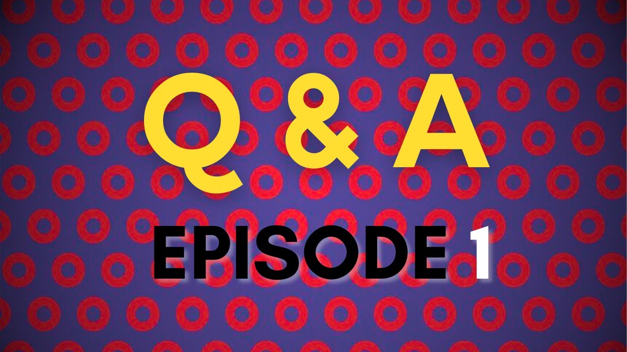 Q&A Episode #1