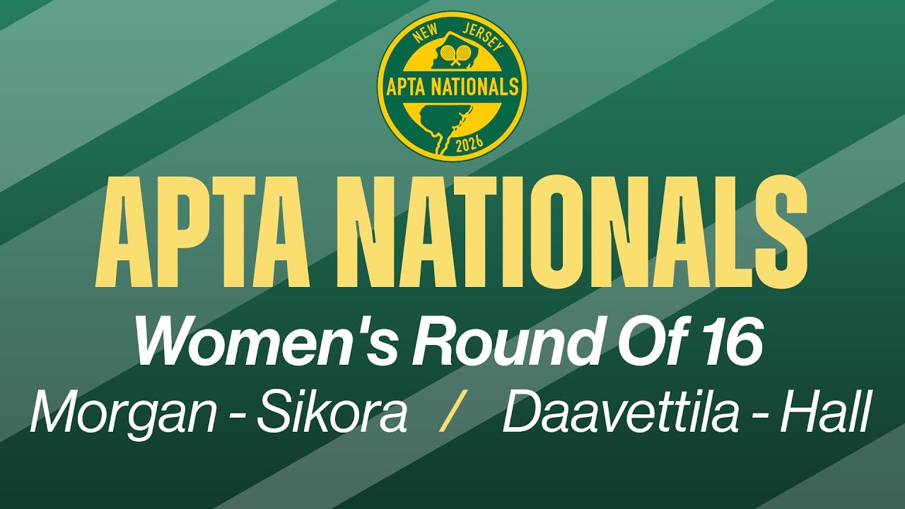 2026 APTA Nationals - Women's Round Of 16  - Morgan/Sikora vs. Daavettila/Hall