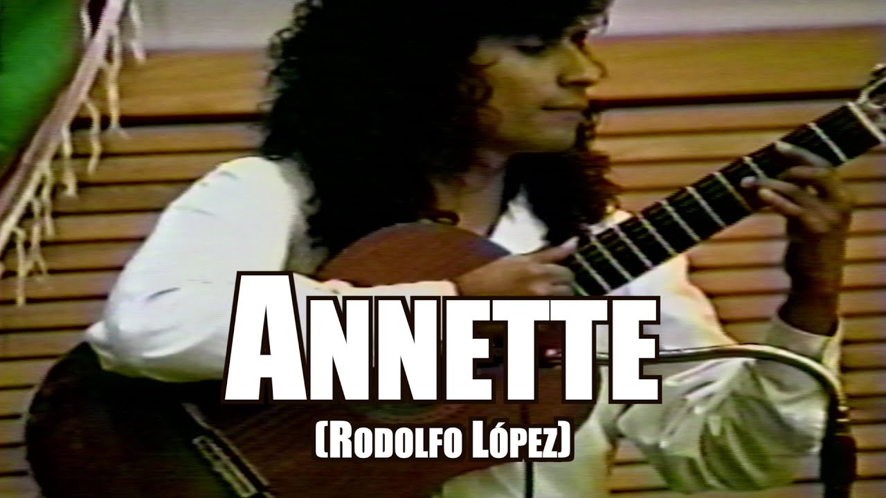 Annette (Rodolfo López) – This video is dedicated to the memory of David Garcia.