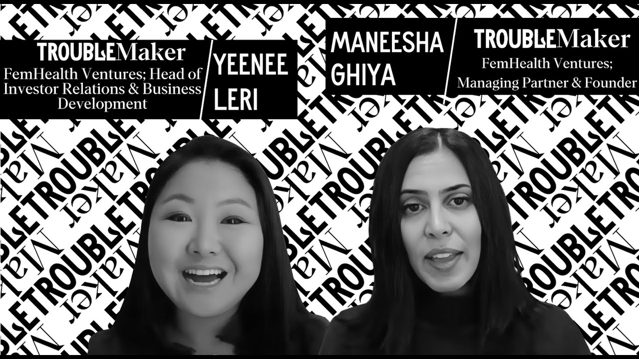 Maneesha Ghiya & Yeenee Leri: FemHealth Ventures