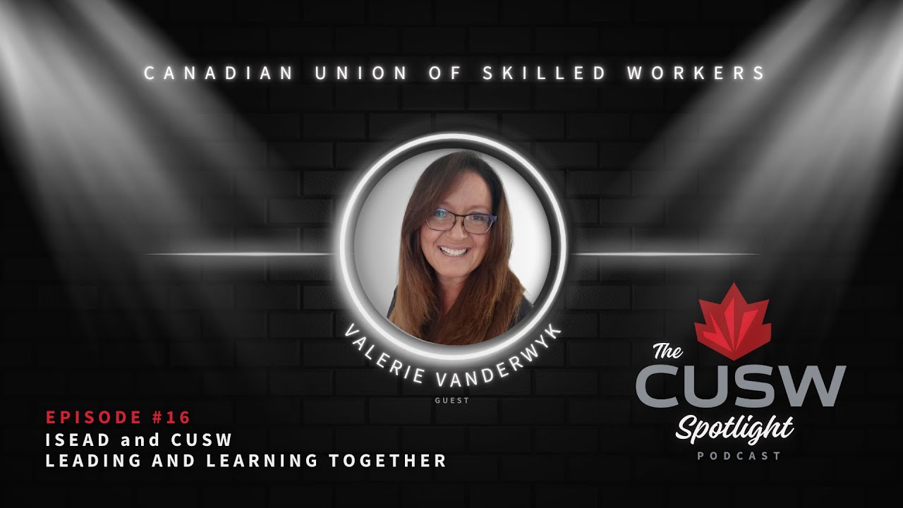 ISEAD and CUSW Leading and Learning Together with Valerie Vanderwyk - Episode #16